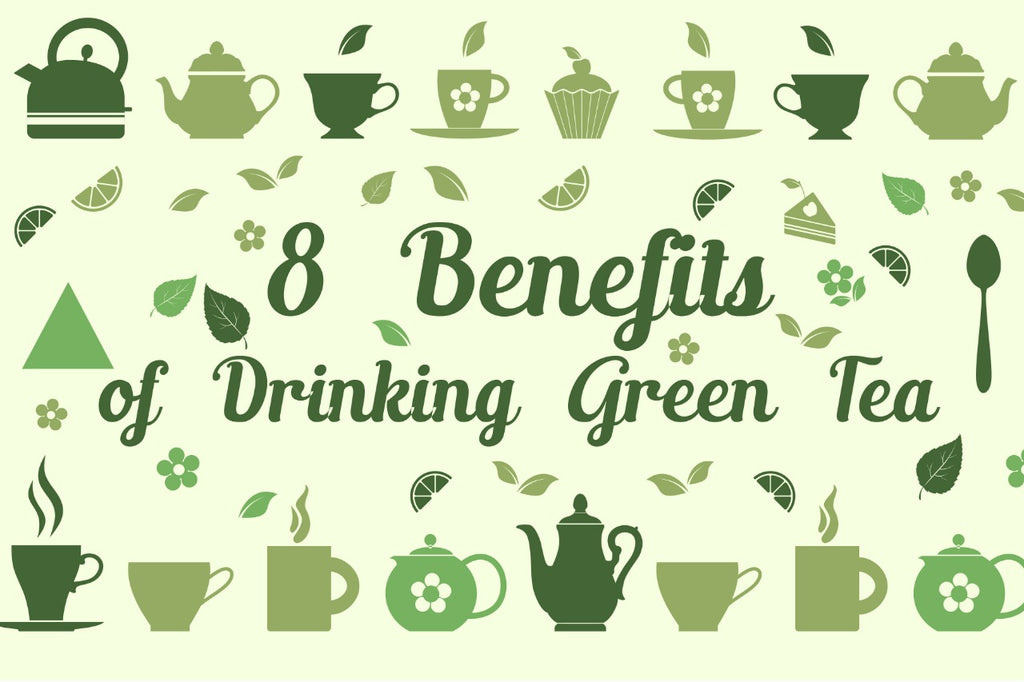 Top 8 Green Tea Benefits You Don’t Want To Miss Out On